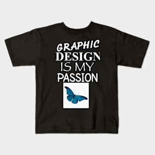 Graphic Design Is My Passion Kids T-Shirt